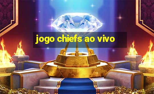 jogo chiefs ao vivo