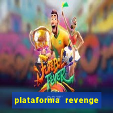 plataforma revenge tigrinho 2