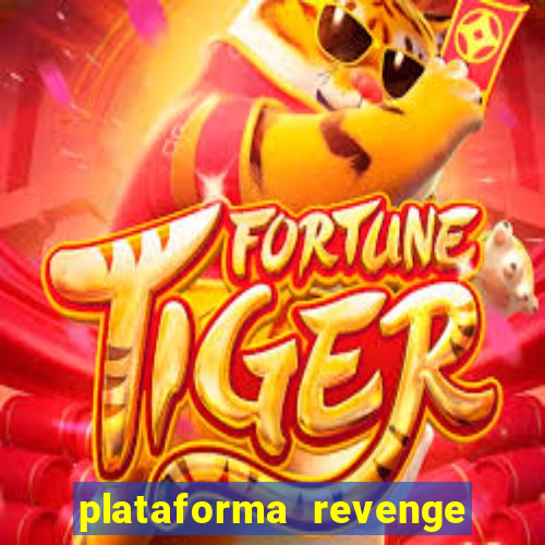 plataforma revenge tigrinho 2