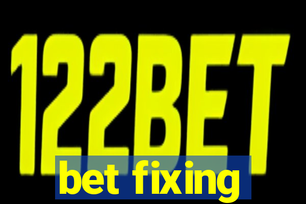 bet fixing