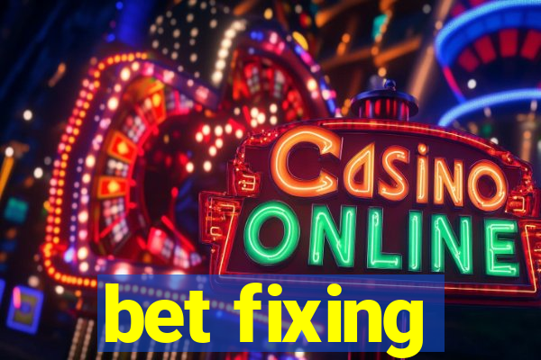 bet fixing