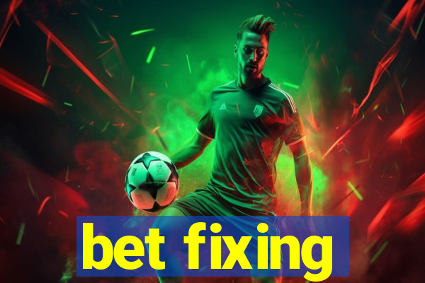 bet fixing