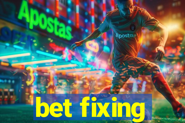 bet fixing