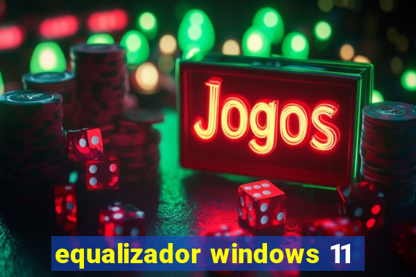 equalizador windows 11