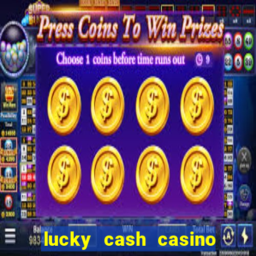 lucky cash casino fernando diego galhardo