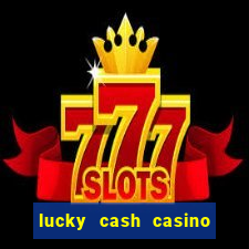 lucky cash casino fernando diego galhardo