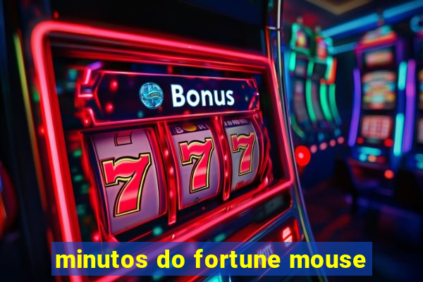 minutos do fortune mouse