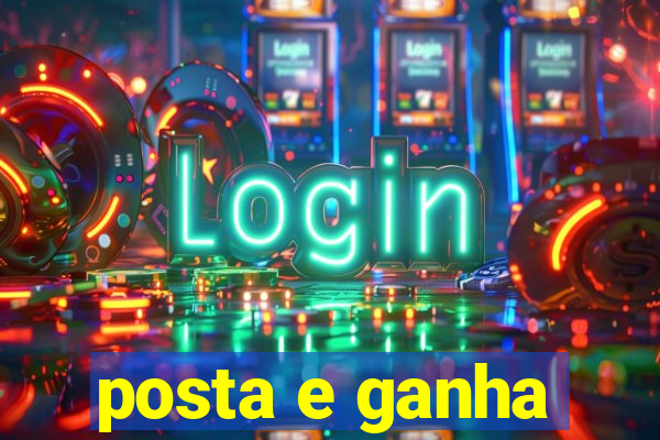 posta e ganha