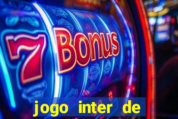 jogo inter de mil?o onde assistir