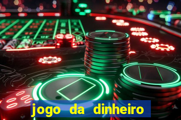 jogo da dinheiro no cadastro