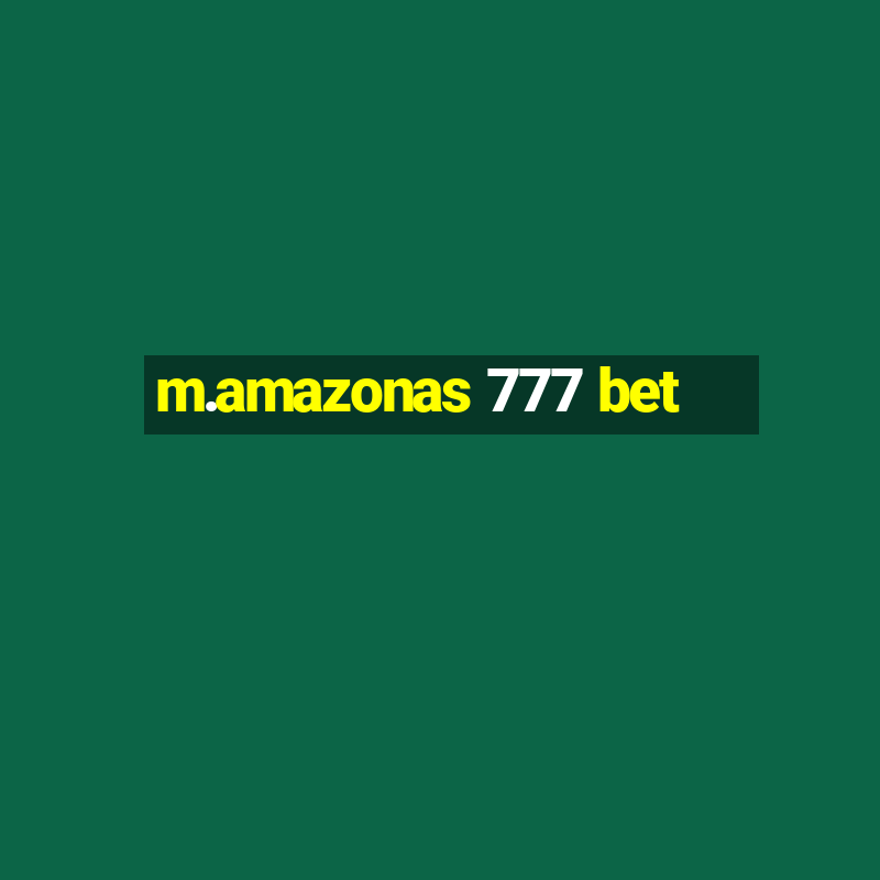 m.amazonas 777 bet