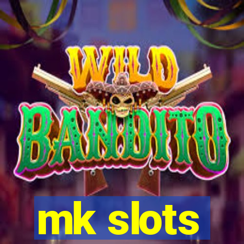 mk slots