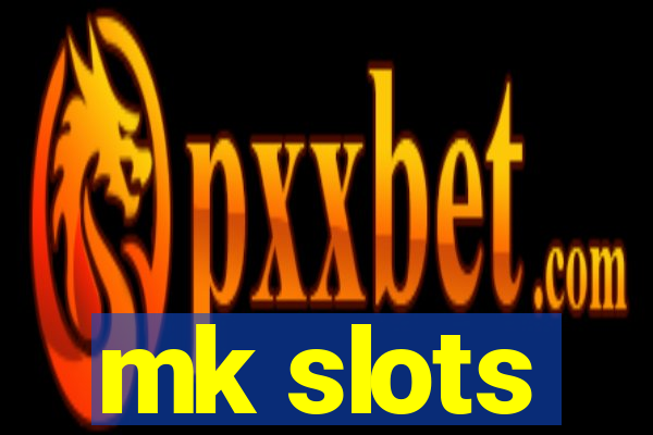 mk slots