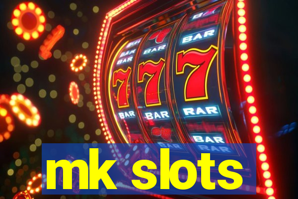 mk slots