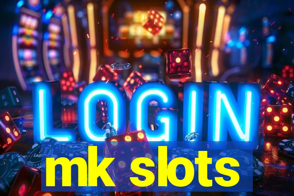 mk slots