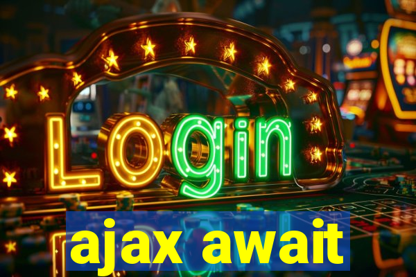 ajax await