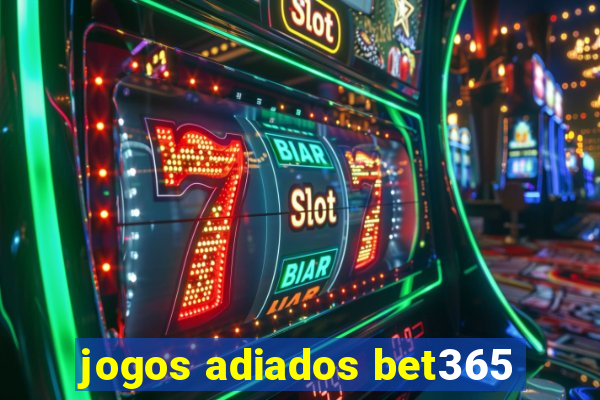 jogos adiados bet365