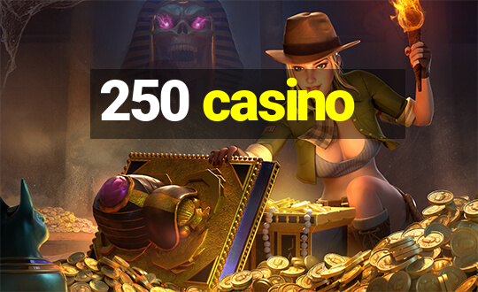 250 casino