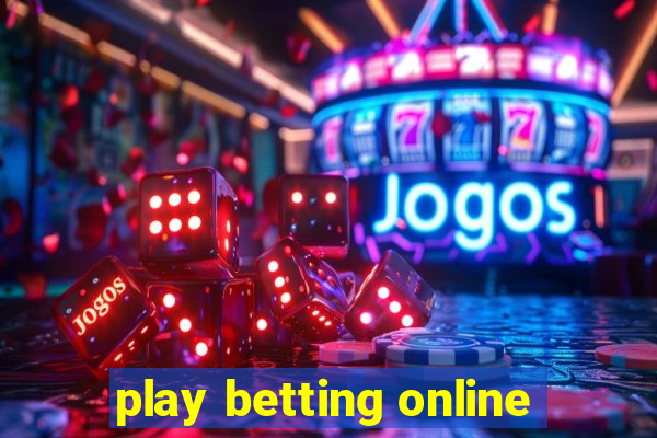 play betting online