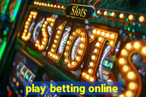 play betting online