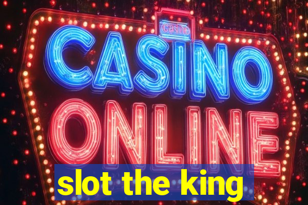 slot the king