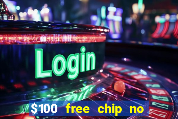 $100 free chip no deposit casino