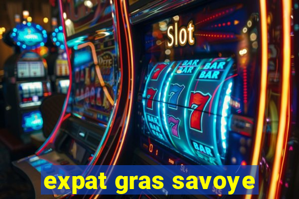 expat gras savoye