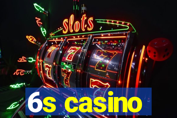 6s casino