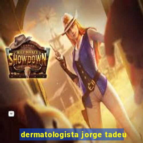 dermatologista jorge tadeu