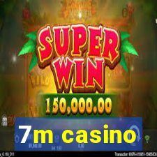 7m casino