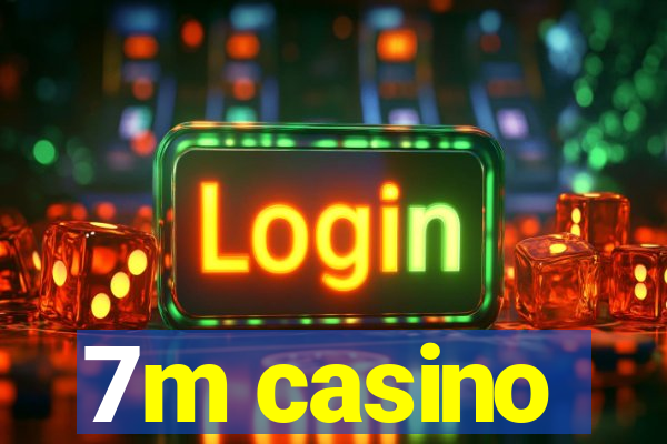 7m casino