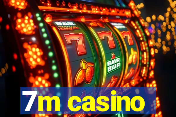 7m casino