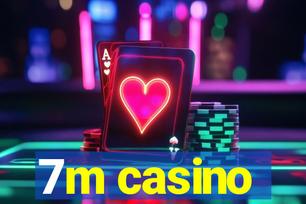 7m casino