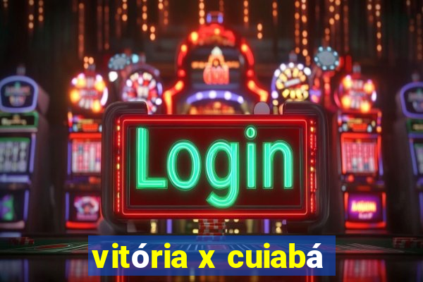 vitória x cuiabá