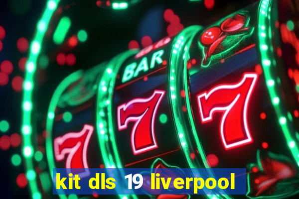 kit dls 19 liverpool