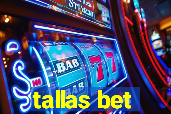 tallas bet