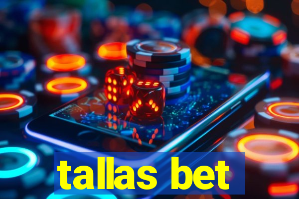 tallas bet