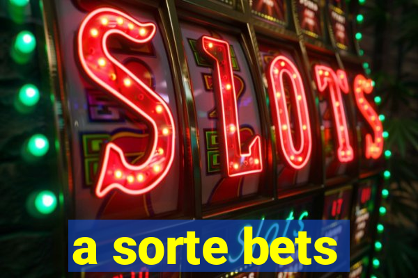 a sorte bets