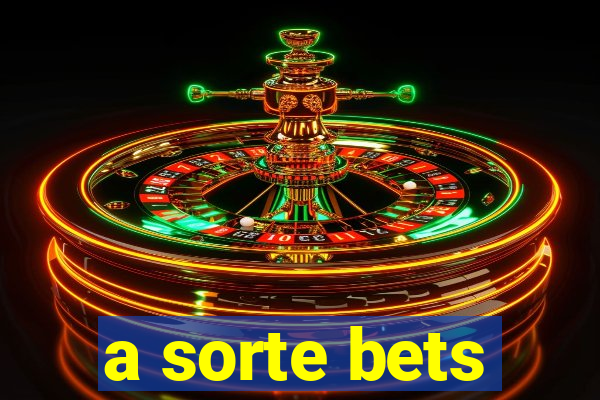 a sorte bets