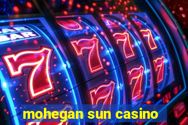 mohegan sun casino