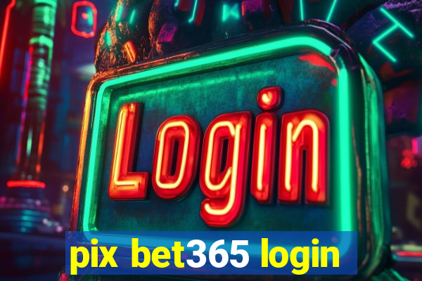 pix bet365 login