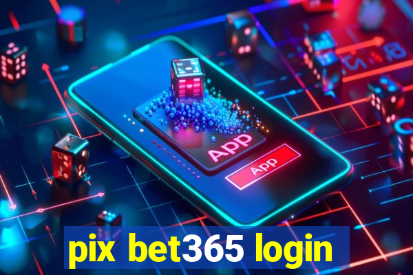 pix bet365 login