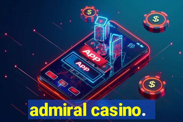 admiral casino.