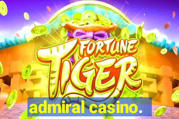 admiral casino.