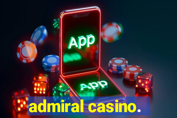 admiral casino.