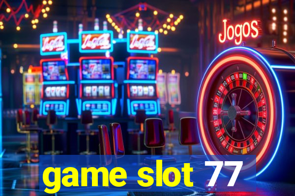 game slot 77