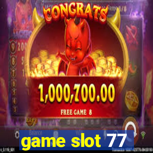 game slot 77