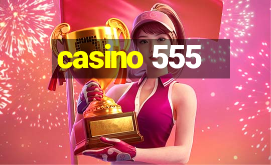 casino 555