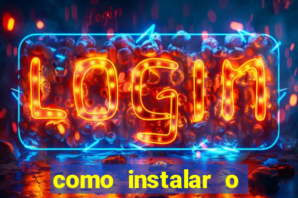 como instalar o jogo do tigre