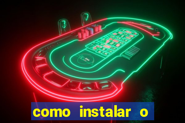 como instalar o jogo do tigre